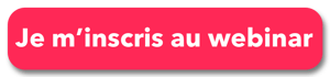 Exemple de CTA à la fin d'un email... "Je m'inscris au webinar"