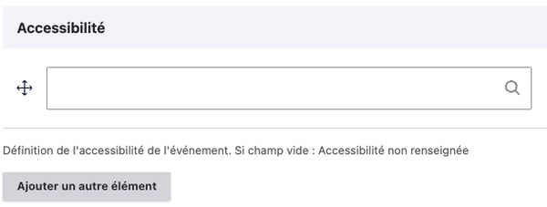Capture d'écran du champs "Accessibilité" - Définition de l'accessibilité de l'évènement. Si le champ vide : Accessibilité non renseignée - Bouton : Ajouter un autre élément