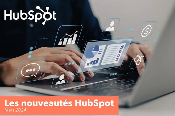 HubSpot : les nouveautés Produit de mars 2024