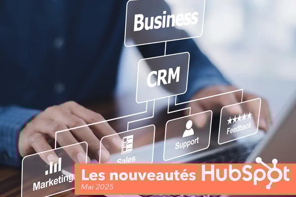 HubSpot : les nouveautés produit de mai 2025